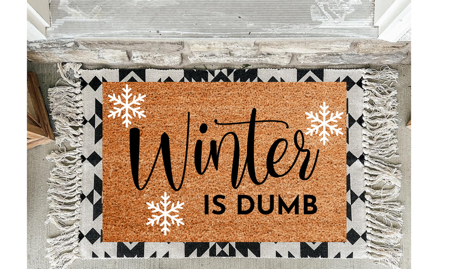 Winter Is Dumb Doormat | Winter Porch Decor | Christmas Porch Decor | Holiday Decor | Funny Entryway Rug | Custom Doormat