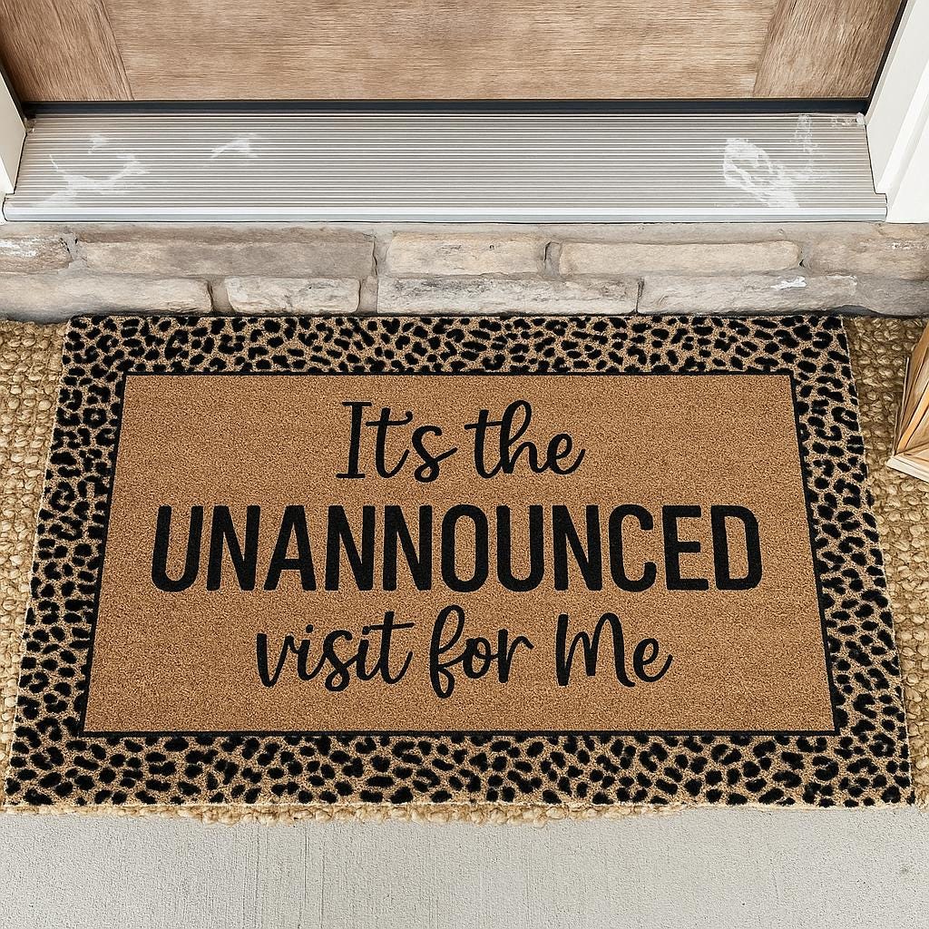 It’s The Unannounced Visit For Me Doormat | Go Away Doormat | Custom Doormat | 18X30 Coir Rug