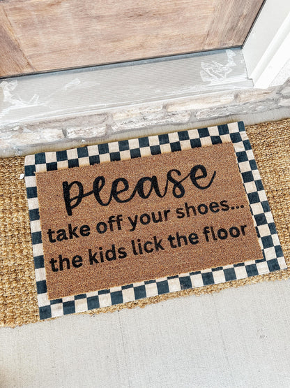 Please Remove Your Shoes, The Kids Lick The Floor Doormat | Custom Doormat | Coir 18X30 Rug