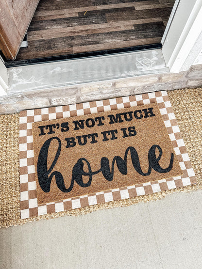 It’s Not Much But It's Home Doormat | Custom Doormat | Coir 18X30 Rug