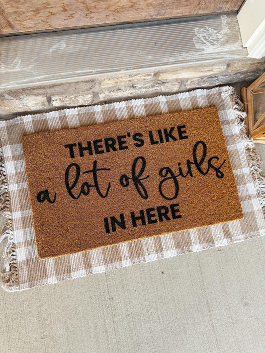 There's Like A Lot of Girls In Here Doormat | Custom Doormat | Coir 18X30 Rug